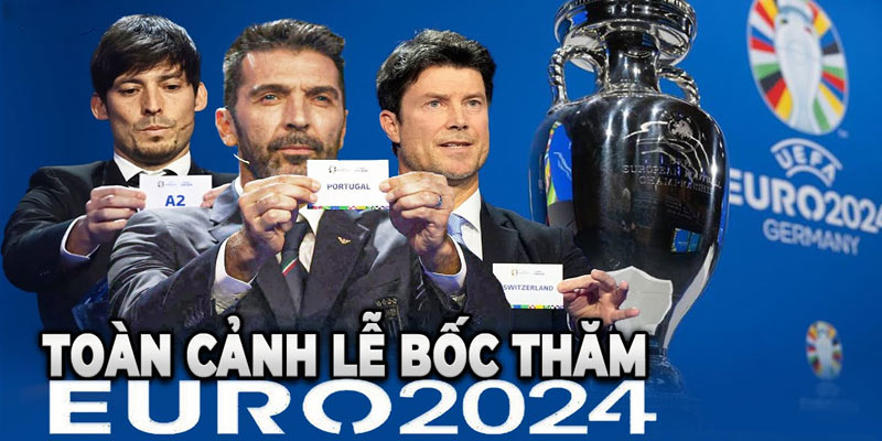 2 Bảng đấu “kinh khủng” xuất hiện tại lễ bốc thăm Euro 2024